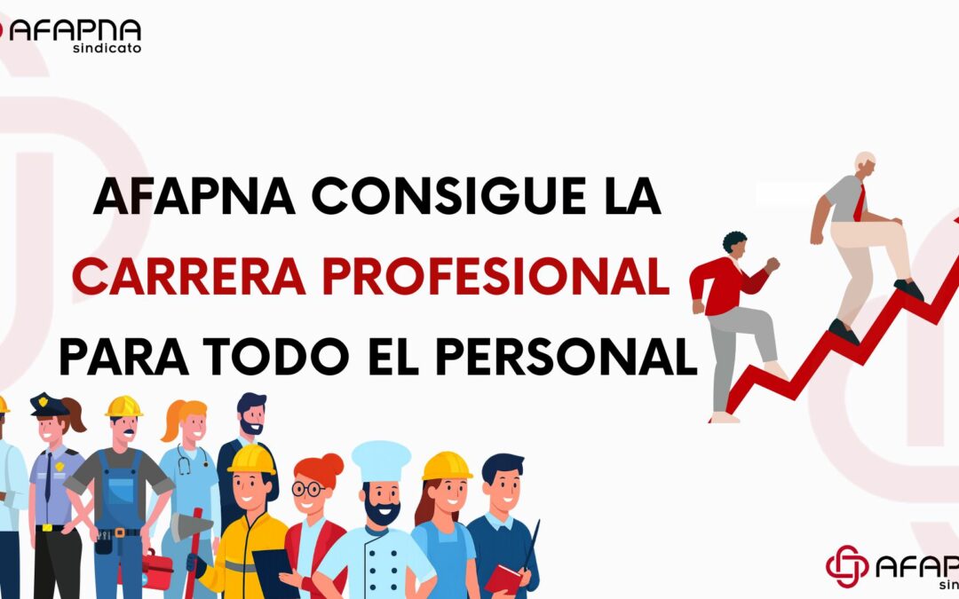 AFAPNA CONSIGUE LA CARRERA PROFESIONAL PARA TODO EL PERSONAL